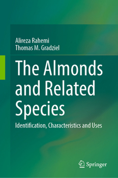 Hardcover The Almonds and Related Species: Identification, Characteristics and Uses Book