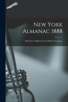 Paperback New York Almanac 1888: 16th Year, Children Cry for Pitcher's Castoria. Book