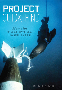 Paperback Project Quick Find: Memoirs of a U.S. Navy Seal Training Sea Lions Book
