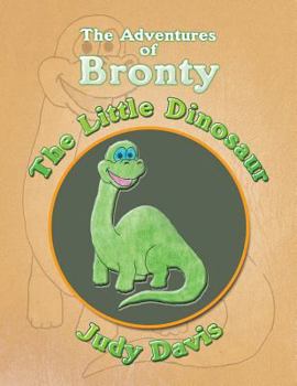 Paperback The Adventures of Bronty: The Little Dinosaur Book