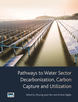 Paperback Pathways to Water Sector Decarbonization, Carbon Capture and Utilization Book