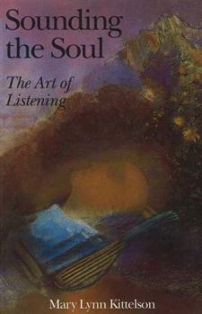 Paperback Sounding the Soul: The Art of Listening Book