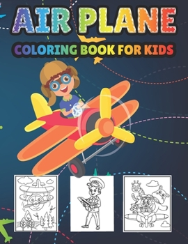 Paperback Airplane Coloring Book For Kids: Wonderful 40+ Airplane coloring pages for hours of fun and relaxation - Makes a perfect New Year gift or Airplane lov Book