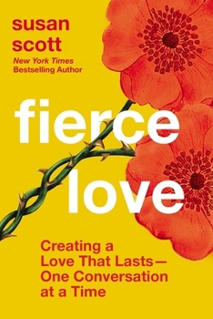 Hardcover Fierce Love: Creating a Love That Lasts---One Conversation at a Time Book