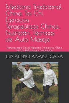 Paperback Medicina Tradicional China, Tai Chi, Ejercicios Terapeúticos Chinos, Nutrición, Técnicas de Auto Masaje: Tecnicas Para Salud Medicina Tradicional Chin [Spanish] Book