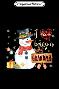 Composition Notebook: I Love Being A Grandma Snowman Family Funny Xmas Gifts  Journal/Notebook Blank Lined Ruled 6x9 100 Pages