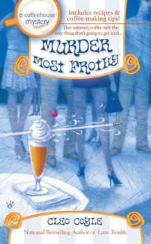 Murder Most Frothy - Book #4 of the Coffeehouse Mystery