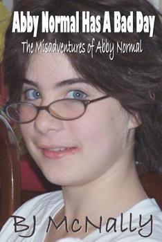 Paperback Abby Normal Has A Bad Day: The Misadventures of Abby Normal Book