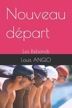 Paperback Nouveau départ: Les Rebonds [French] Book