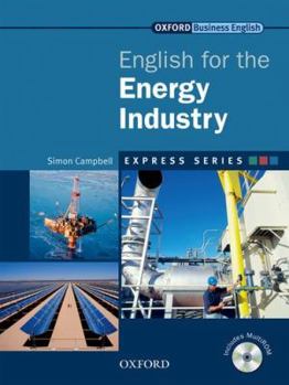 English for the Energy Industry [With CDROM] - Book  of the Oxford Business English Express: Industries