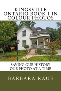 Paperback Kingsville Ontario Book 1 in Colour Photos: Saving Our History One Photo at a Time Book
