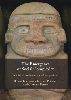 Hardcover The Emergence of Social Complexity: A Global Archaeological Comparison Book