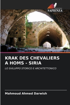 Krak Des Chevaliers a Homs - Siria (Italian Edition)