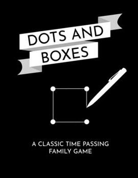 Dots and Boxes: A Classic Time Passing Family Game: Strategy Game - Big Book (8.5x11) of Dotted Grid Playing Squares: Dot to Dot Grid, Game of Dots, Boxes, Dot and Line, Pigs in a Pen - Blank Pages