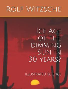 Paperback Ice Age of the dimming Sun in 30 years?: Illustrated Science Book