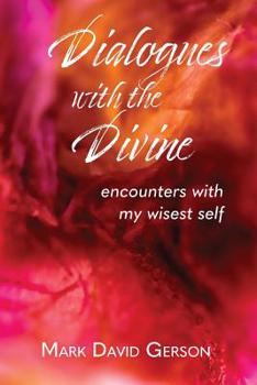 Paperback Dialogues with the Divine: Encounters with My Wisest Self Book