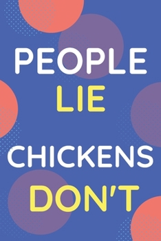 Paperback Notebook People Lie Chickens Don't: Funny Blue And White Novelty Notebook Gift For Chickens Lovers Book