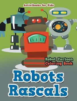 Paperback Robots Rascals: Robot Cartoon Coloring Book