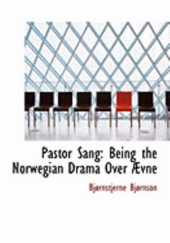 Pastor Sang : Being the Norwegian Drama over A+vne