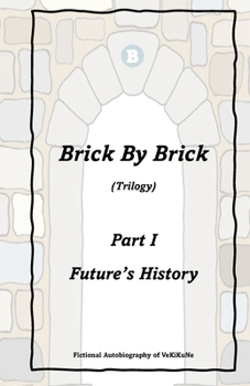 Brick By Brick Trilogy: Part I: Future's History