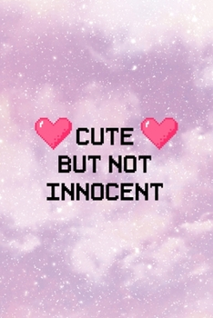 Paperback Cute But Not Innocent: All Purpose 6x9 Blank Lined Notebook Journal Way Better Than A Card Trendy Unique Gift Pink Universe Sugar Baby Book