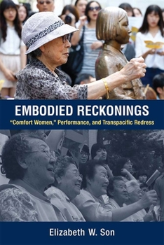 Paperback Embodied Reckonings: "Comfort Women," Performance, and Transpacific Redress Book