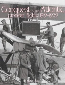 Hardcover Conquest of the Atlantic: Pioneer Flights 1919-1939 Book