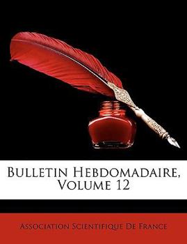Paperback Bulletin Hebdomadaire, Volume 12 [French] Book