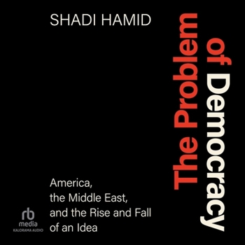 Audio CD The Problem of Democracy: America, the Middle East, and the Rise and Fall of an Idea Book