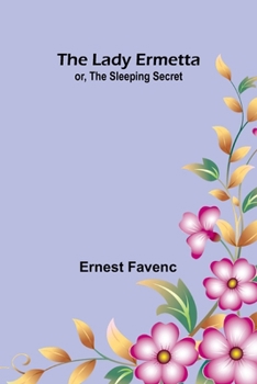 Paperback The Lady Ermetta: or, The Sleeping Secret Book