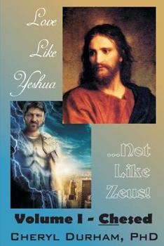 Paperback Love Like Yeshua ...Not Like Zeus: Volume I - Chesed Book