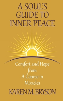 A Soul’s Guide to Inner Peace: Comfort and Hope from A Course in Miracles (Miracle Mindshift)