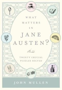 Hardcover What Matters in Jane Austen?: Twenty Crucial Puzzles Solved Book