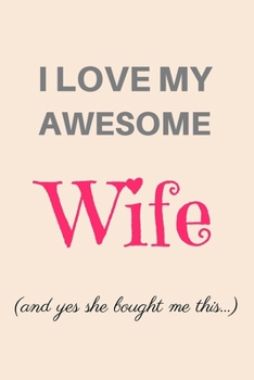 I Love my Awesome Wife (and yes she bought me this ...): Internet Password Book with Tabs (Large Print 6"x9"), password organizer with alphabetical ta