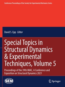 Paperback Special Topics in Structural Dynamics & Experimental Techniques, Volume 5: Proceedings of the 39th Imac, a Conference and Exposition on Structural Dyn Book
