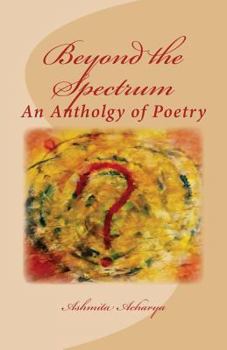 Paperback Beyond the Spectrum: An Anthology of Poems by Ashmita Book
