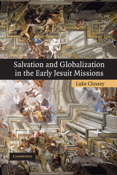 Paperback Salvation and Globalization in the Early Jesuit Missions Book