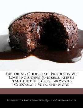 Exploring Chocolate Products We Love Including Snickers, Reese's Peanut Butter Cups, Brownies, Chocolate Milk, and More