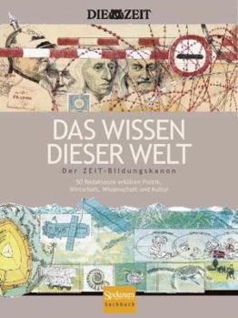 Hardcover Das Wissen dieser Welt: Der ZEIT-Bildungskanon (German Edition) [German] Book