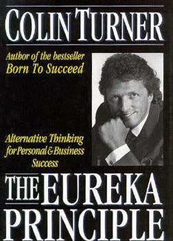 Hardcover The Eureka Principle: Alternative Thinking for Personal and Business Success Book