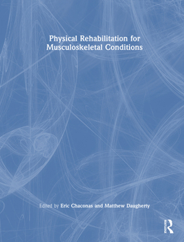 Hardcover Physical Rehabilitation for Musculoskeletal Conditions Book