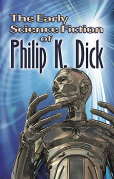 Paperback The Early Science Fiction of Philip K. Dick Book