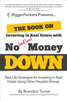Paperback The Book on Investing in Real Estate with No (and Low) Money Down: Real Life Strategies for Investing in Real Estate Using Other People's Money Book