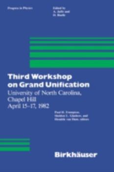 Paperback Third Workshop on Grand Unification: University of North Carolina, Chapel Hill April 15-17, 1982 Book