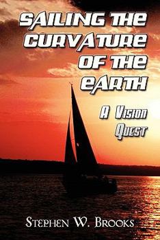 Paperback Sailing the Curvature of the Earth: A Vision Quest Book