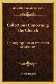 Paperback Collections Concerning The Church: Or Congregation Of Protestant Separatists Book