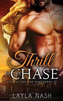 Thrill of the Chase - Book #1 of the City Shifters: the Pride