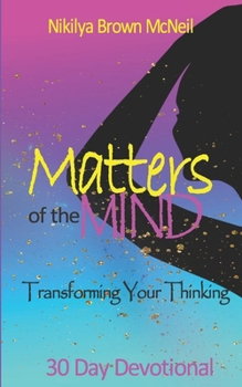 Paperback Matters of the Mind 30 Day Devotional: Transforming Your Thinking Book