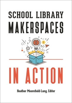 Paperback School Library Makerspaces in Action Book