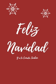 Feliz Navidad Y a tu Cuñada También: 110 Páginas Para que Recuerdes Siempre estas Navidades | Cuaderno Perfecto Para Regalar en Navidad, Papá Noel o Reyes Magos | Tamaño Medio (Spanish Edition)